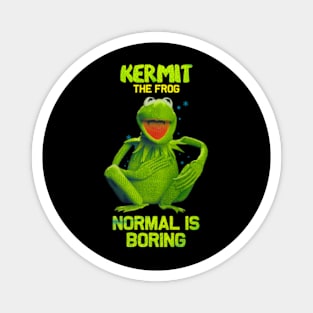 KERMIT NORMAL IS BORING Magnet